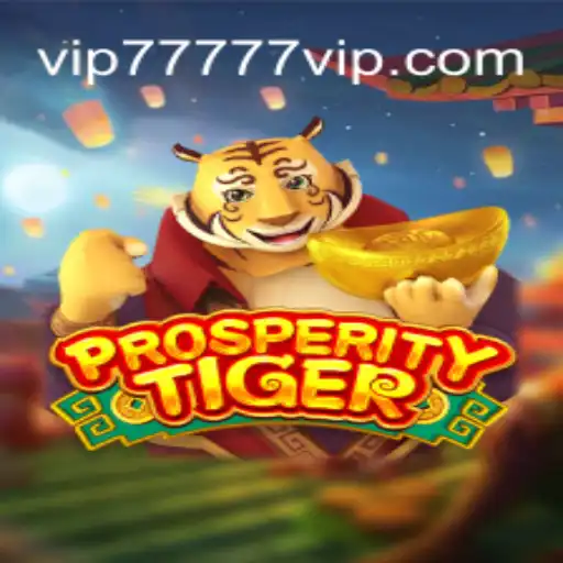Descubra o Fascinante Mundo de ProsperityTiger: A Emoção de Jogar 77777VIP