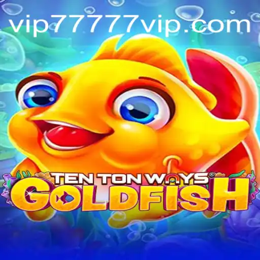 Descubra o Fascinante Mundo de TenTonWaysGoldfish com a Palavra-Chave 77777VIP